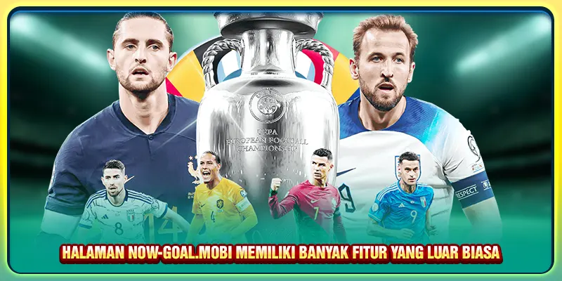 Halaman Now-goal.mobi memiliki banyak fitur yang luar biasa