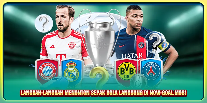 Langkah-langkah menonton sepak bola langsung di Now-goal.mobi