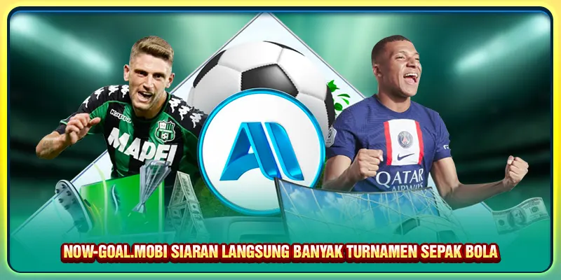 Now-goal.mobi Siaran langsung banyak turnamen sepak bola